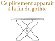 Les particularités des pieds de siège et de tables de l'époque Gothique